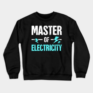 Master of Electricity | Awesome Electrician Crewneck Sweatshirt